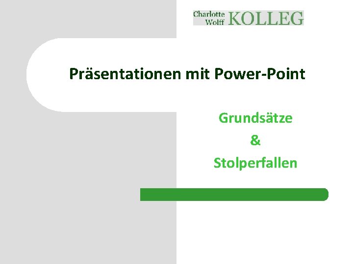 Präsentationen mit Power-Point Grundsätze & Stolperfallen 