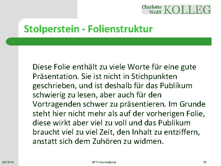 Stolperstein - Folienstruktur Diese Folie enthält zu viele Worte für eine gute Präsentation. Sie