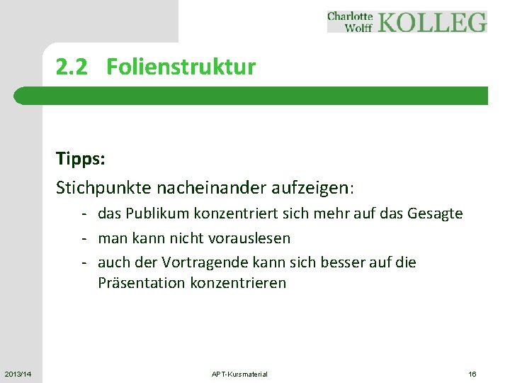 2. 2 Folienstruktur Tipps: Stichpunkte nacheinander aufzeigen: - das Publikum konzentriert sich mehr auf