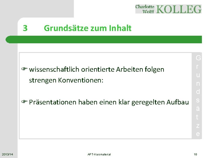 3 Grundsätze zum Inhalt G r F wissenschaftlich orientierte Arbeiten folgen u strengen Konventionen: