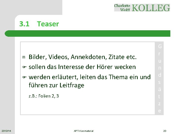 3. 1 Teaser = Bilder, Videos, Annekdoten, Zitate etc. F sollen das Interesse der