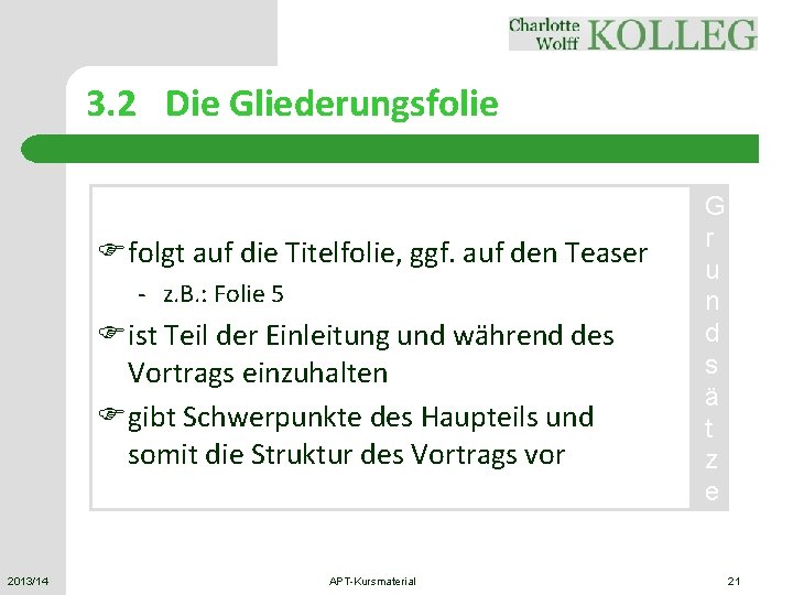 3. 2 Die Gliederungsfolie Ffolgt auf die Titelfolie, ggf. auf den Teaser - z.