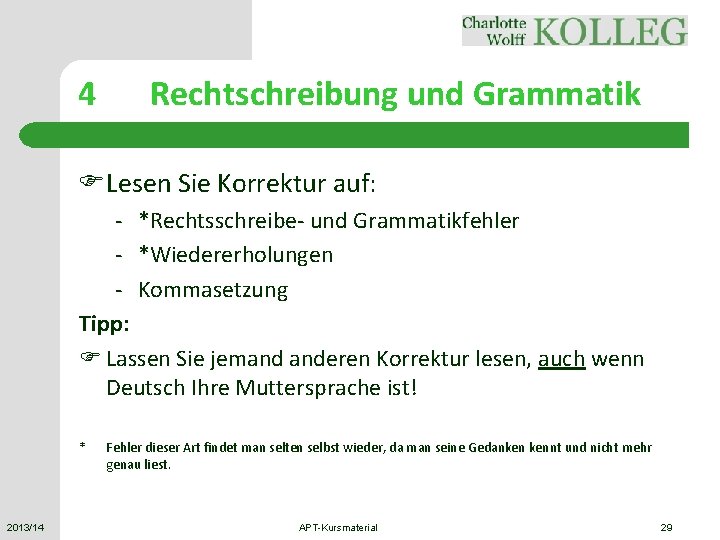 4 Rechtschreibung und Grammatik FLesen Sie Korrektur auf: - *Rechtsschreibe- und Grammatikfehler - *Wiedererholungen