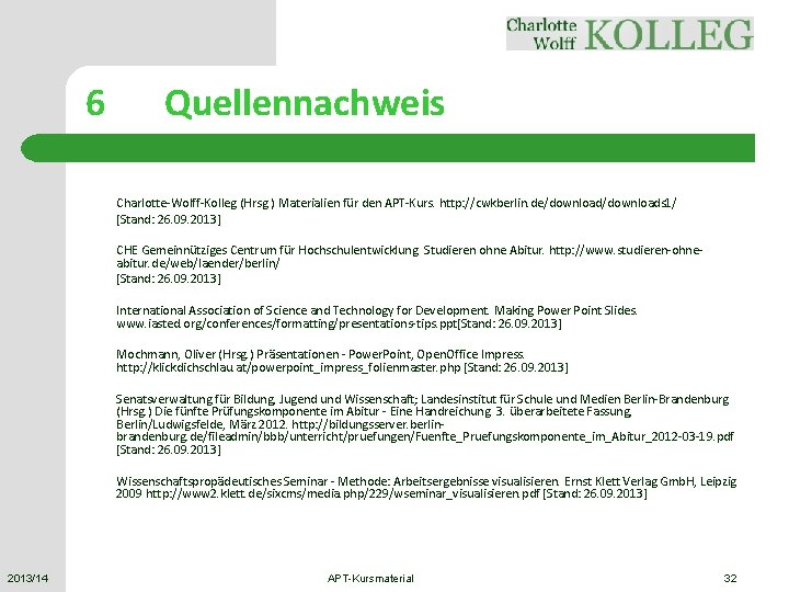 6 Quellennachweis Charlotte-Wolff-Kolleg (Hrsg. ) Materialien für den APT-Kurs. http: //cwkberlin. de/downloads 1/ [Stand: