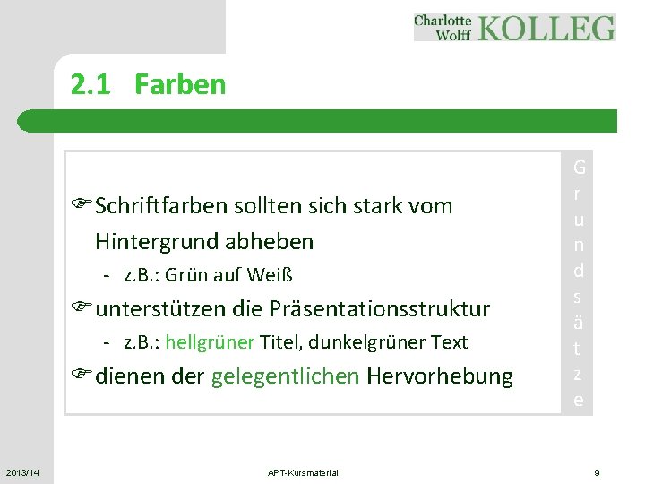 2. 1 Farben FSchriftfarben sollten sich stark vom Hintergrund abheben - z. B. : 2. 1 Farben FSchriftfarben sollten sich stark vom Hintergrund abheben - z. B. :
