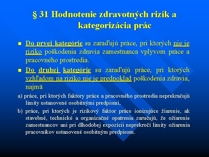 § 31 Hodnotenie zdravotných rizík a kategorizácia prác n n Do prvej kategórie sa