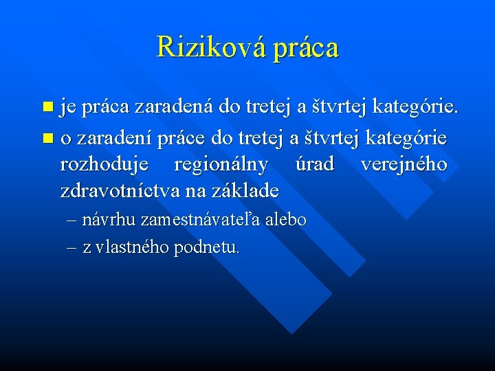 Riziková práca je práca zaradená do tretej a štvrtej kategórie. n o zaradení práce