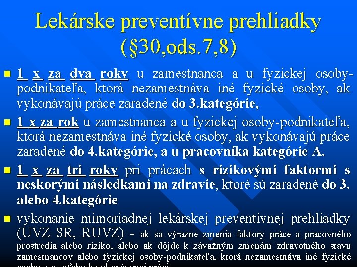 Lekárske preventívne prehliadky (§ 30, ods. 7, 8) n n 1 x za dva