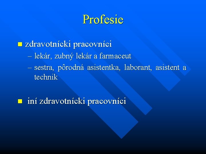 Profesie n zdravotnícki pracovníci – lekár, zubný lekár a farmaceut – sestra, pôrodná asistentka,