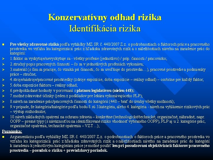 Konzervatívny odhad rizika Identifikácia rizika Pre všetky zdravotné riziká podľa vyhlášky MZ SR č.