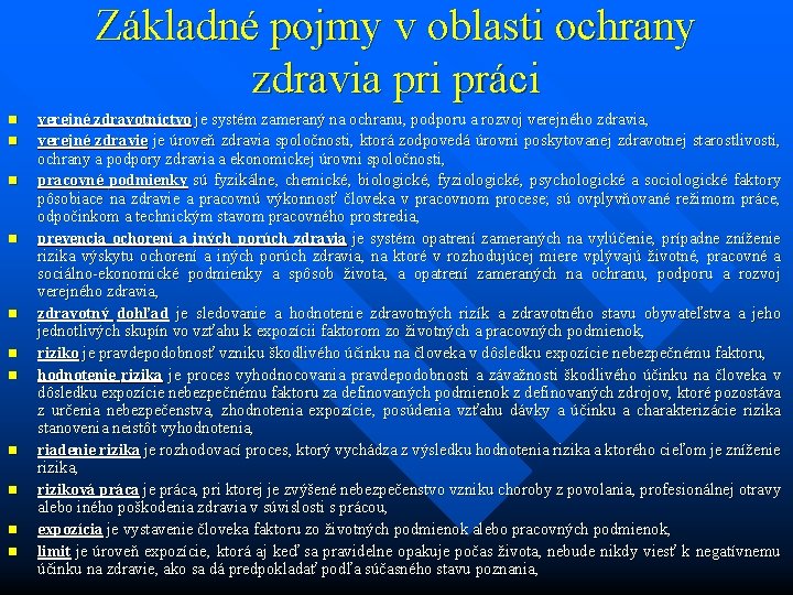 Základné pojmy v oblasti ochrany zdravia pri práci n n n verejné zdravotníctvo je