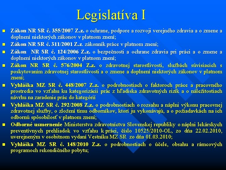 Legislatíva I n n n n Zákon NR SR č. 355/2007 Z. z. o