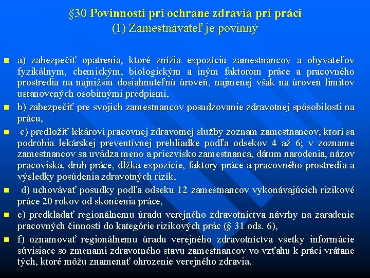 § 30 Povinnosti pri ochrane zdravia pri práci (1) Zamestnávateľ je povinný n n