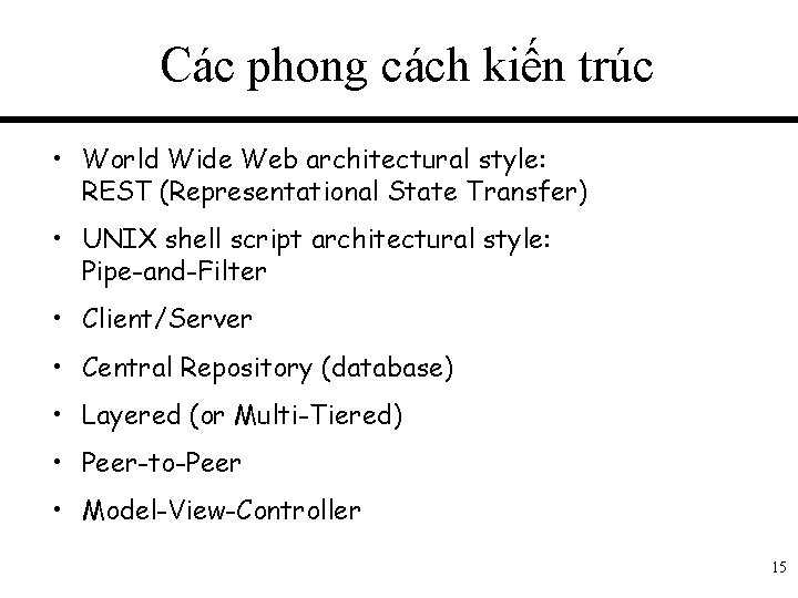 Các phong cách kiến trúc • World Wide Web architectural style: REST (Representational State