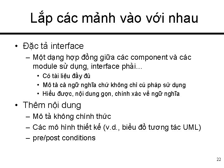 Lắp các mảnh vào với nhau • Đặc tả interface – Một dạng hợp