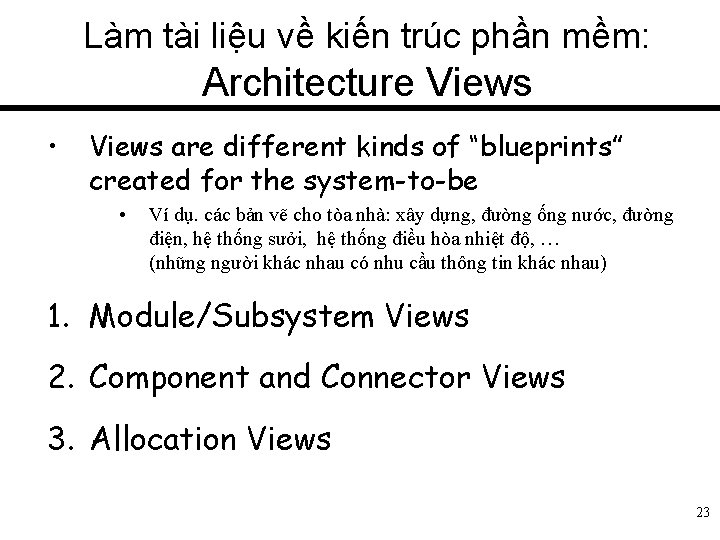 Làm tài liệu về kiến trúc phần mềm: Architecture Views • Views are different