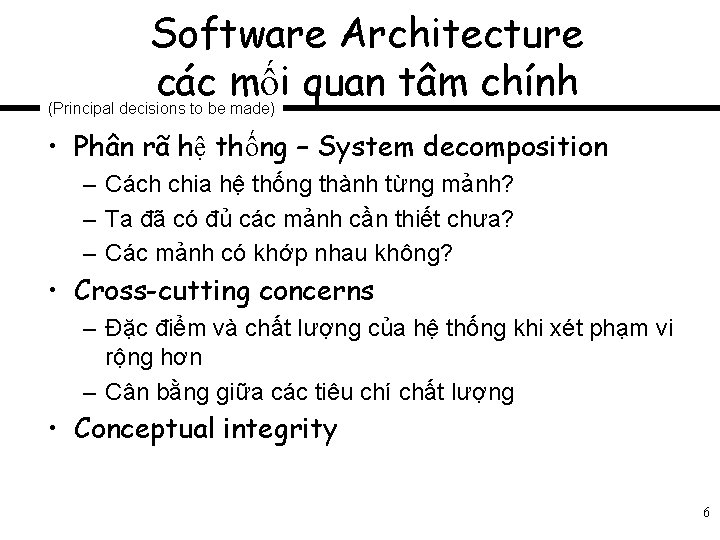 Software Architecture các mối quan tâm chính (Principal decisions to be made) • Phân