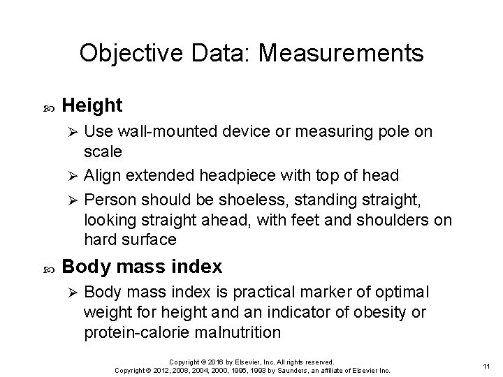 Objective Data: Measurements Height Use wall-mounted device or measuring pole on scale Ø Align