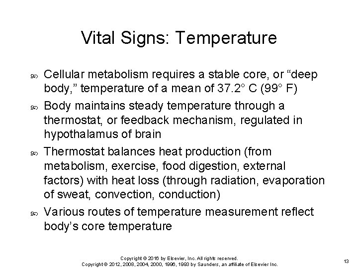 Vital Signs: Temperature Cellular metabolism requires a stable core, or “deep body, ” temperature