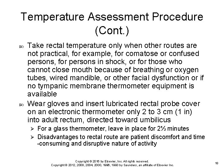 Temperature Assessment Procedure (Cont. ) Take rectal temperature only when other routes are not