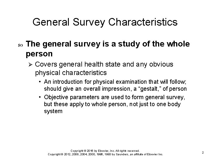 General Survey Characteristics The general survey is a study of the whole person Ø