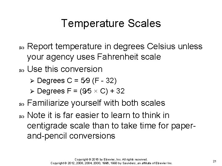 Temperature Scales Report temperature in degrees Celsius unless your agency uses Fahrenheit scale Use