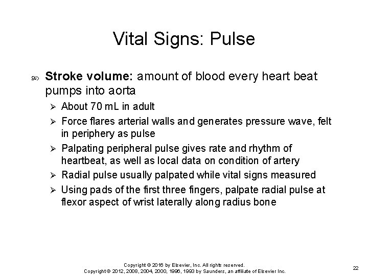 Vital Signs: Pulse Stroke volume: amount of blood every heart beat pumps into aorta