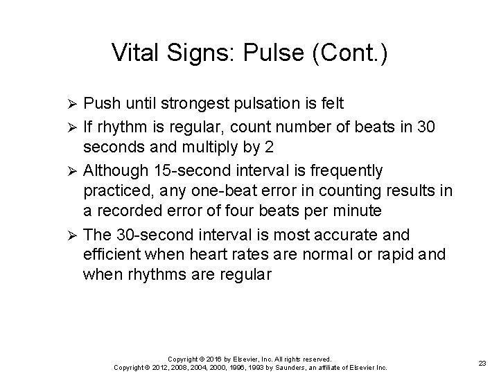 Vital Signs: Pulse (Cont. ) Push until strongest pulsation is felt Ø If rhythm