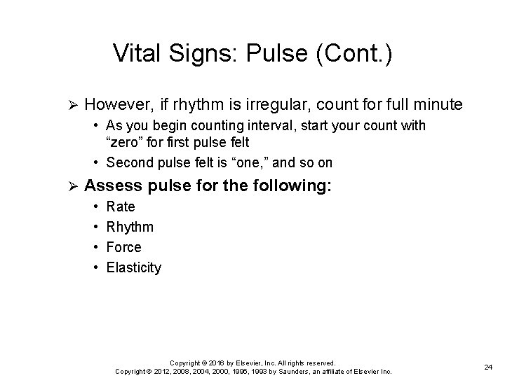 Vital Signs: Pulse (Cont. ) Ø However, if rhythm is irregular, count for full