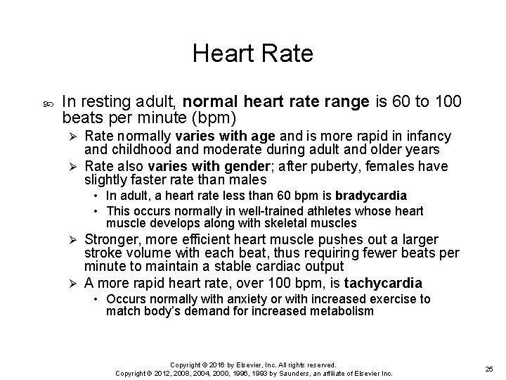Heart Rate In resting adult, normal heart rate range is 60 to 100 beats