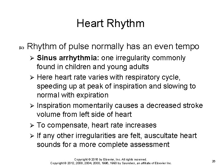 Heart Rhythm of pulse normally has an even tempo Sinus arrhythmia: one irregularity commonly