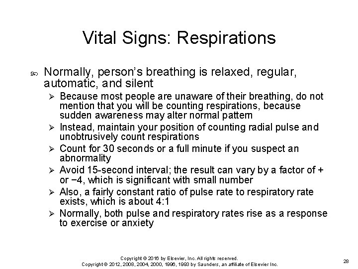 Vital Signs: Respirations Normally, person’s breathing is relaxed, regular, automatic, and silent Ø Ø