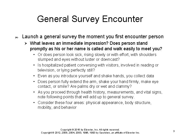 General Survey Encounter Launch a general survey the moment you first encounter person Ø