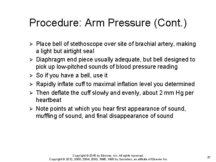 Procedure: Arm Pressure (Cont. ) Ø Ø Ø Place bell of stethoscope over site