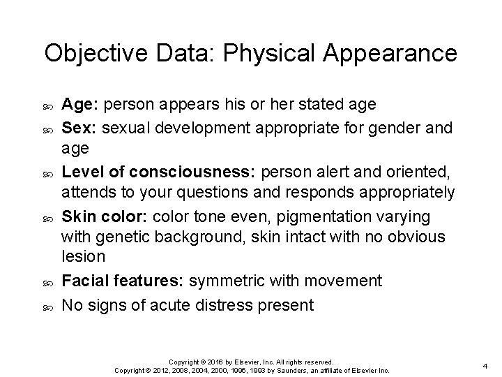 Objective Data: Physical Appearance Age: person appears his or her stated age Sex: sexual