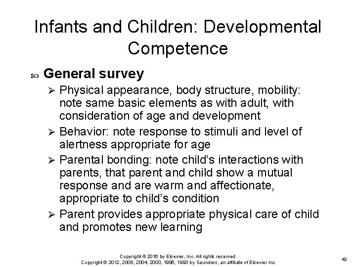 Infants and Children: Developmental Competence General survey Physical appearance, body structure, mobility: note same