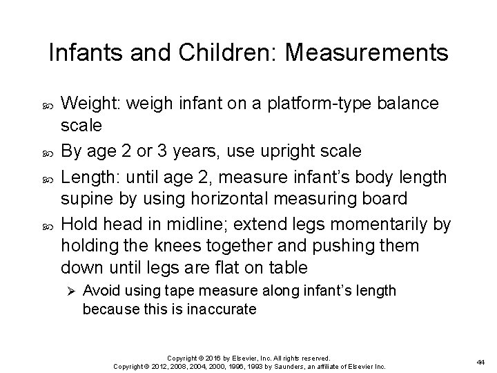 Infants and Children: Measurements Weight: weigh infant on a platform-type balance scale By age