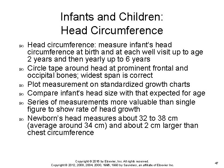 Infants and Children: Head Circumference Head circumference: measure infant’s head circumference at birth and