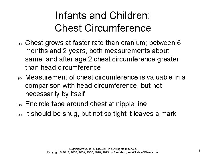 Infants and Children: Chest Circumference Chest grows at faster rate than cranium; between 6