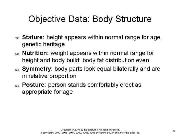 Objective Data: Body Structure Stature: height appears within normal range for age, genetic heritage