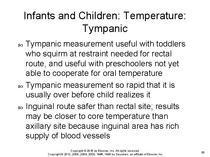 Infants and Children: Temperature: Tympanic measurement useful with toddlers who squirm at restraint needed