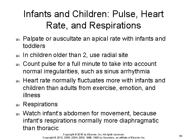 Infants and Children: Pulse, Heart Rate, and Respirations Palpate or auscultate an apical rate