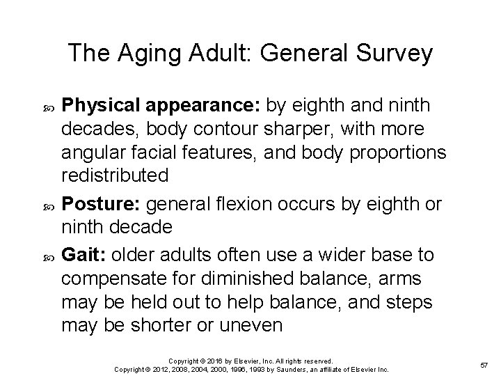 The Aging Adult: General Survey Physical appearance: by eighth and ninth decades, body contour