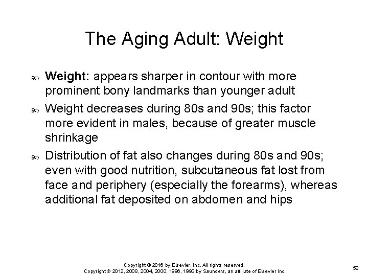 The Aging Adult: Weight: appears sharper in contour with more prominent bony landmarks than