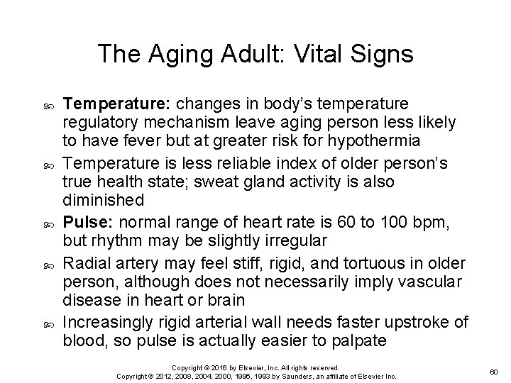 The Aging Adult: Vital Signs Temperature: changes in body’s temperature regulatory mechanism leave aging