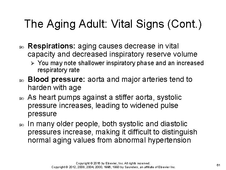 The Aging Adult: Vital Signs (Cont. ) Respirations: aging causes decrease in vital capacity