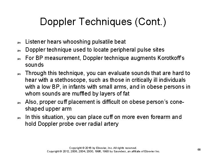 Doppler Techniques (Cont. ) Listener hears whooshing pulsatile beat Doppler technique used to locate