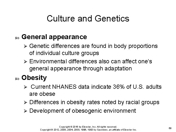 Culture and Genetics General appearance Genetic differences are found in body proportions of individual