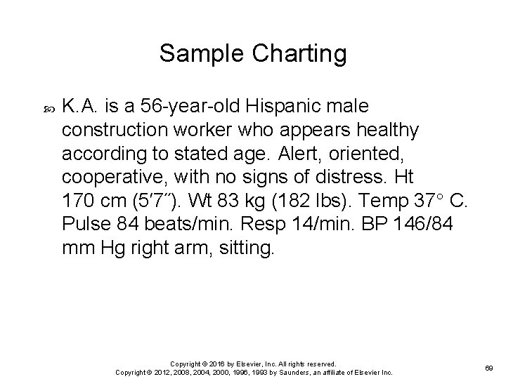 Sample Charting K. A. is a 56 -year-old Hispanic male construction worker who appears