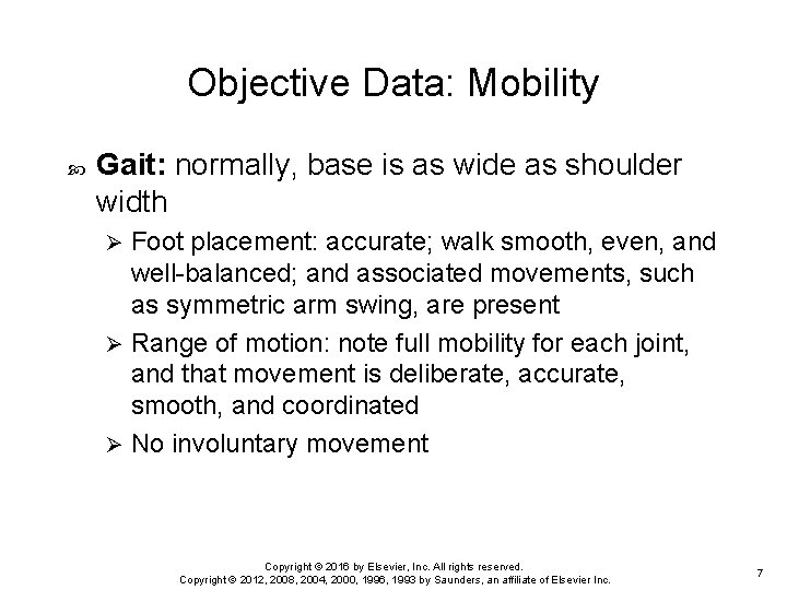 Objective Data: Mobility Gait: normally, base is as wide as shoulder width Foot placement: